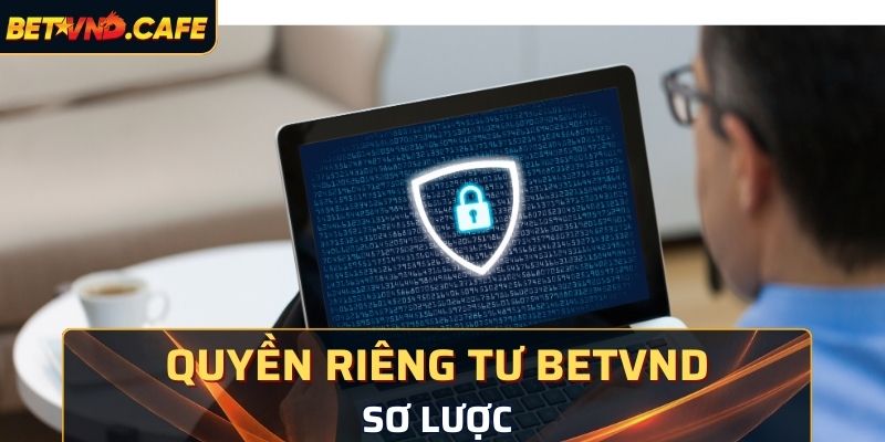 Sơ lược về quyền riêng tư Betvnd