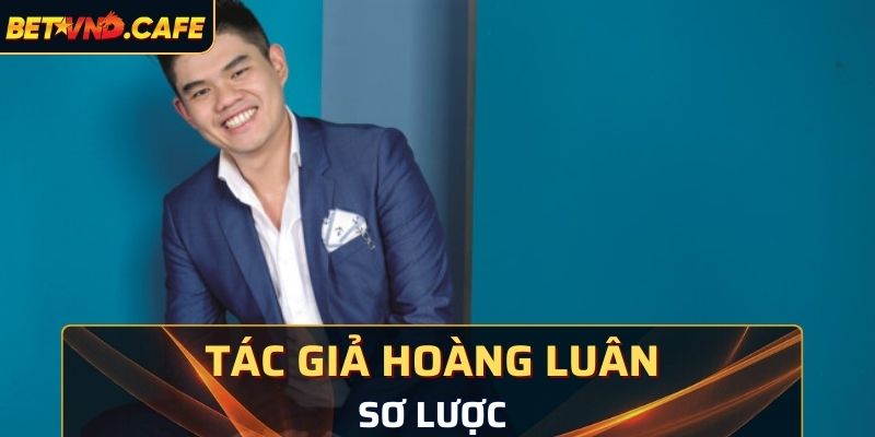 Sơ lược về chàng tác giả Hoàng Luân